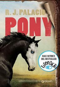 Ebook Pony di Palacio R. J. edito da Giunti