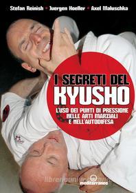 Ebook I segreti del Kyusho di Stefan Reinisch, Juergen Hoeller, Axel Maluschka edito da Edizioni Mediterranee
