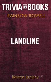 Ebook Landline by Rainbow Rowell (Trivia-On-Books) di Trivion Books edito da Trivion Books