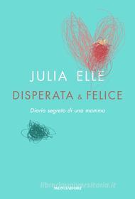 Ebook Disperata & felice di Elle Julia edito da Mondadori