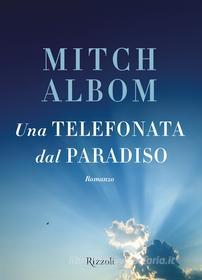 Ebook Una telefonata dal paradiso di Mitch Albom edito da Rizzoli