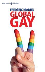 Ebook Global Gay di Frédéric Martel edito da Feltrinelli Editore