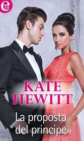Ebook La proposta del principe di Kate Hewitt edito da HarperCollins Italia