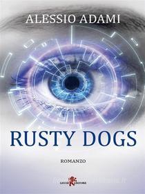 Ebook Rusty Dogs di Alessio Adami edito da Leone Editore