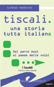 Ebook Tiscali. Una storia tutta italiana di Alfredo Franchini edito da Fratelli Frilli Editori