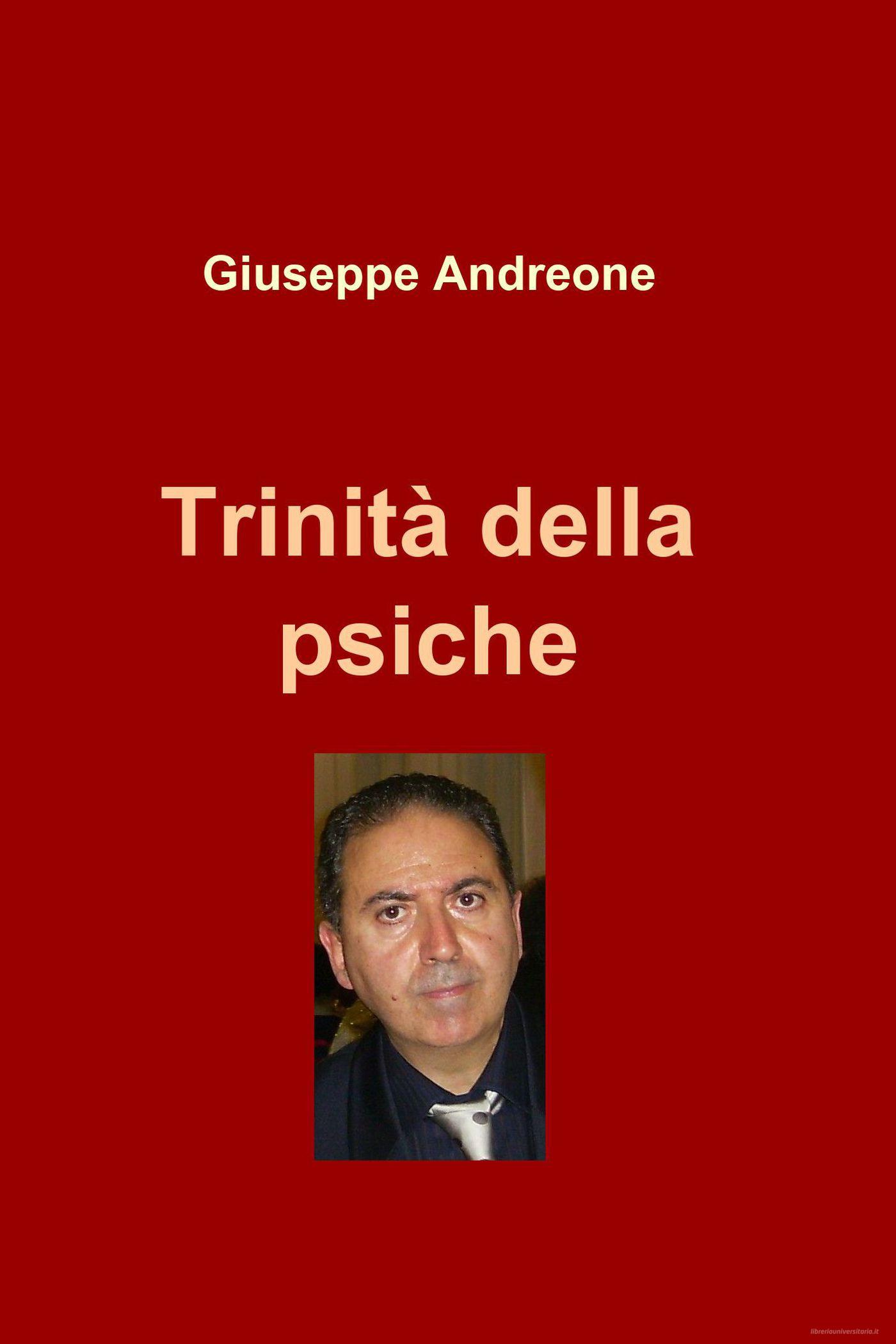 Ebook Trinità della psiche di Andreone Giuseppe edito da ilmiolibro self publishing