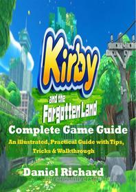 Ebook Kirby and the Forgotten Land Complete Game Guide di Richard Daniel edito da Daniel Richard