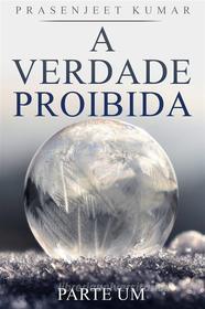 Libro Ebook A Verdade Proibida di Prasenjeet Kumar di Publish With Prasen