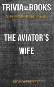 Ebook The Aviator's Wife by Melanie Benjamin (Trivia-On-Books) di Trivion Books edito da Trivion Books
