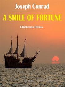 Ebook A Smile of Fortune di Joseph Conrad edito da E-BOOKARAMA