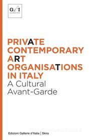Ebook Private contemporary art organisations in Italy di AA. VV. edito da Skira