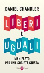 Ebook Liberi e uguali di Daniel Chandler edito da Editori Laterza