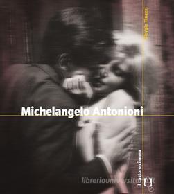 Ebook Michelangelo Antonioni di Giorgio Tinazzi edito da Il Castoro Editrice