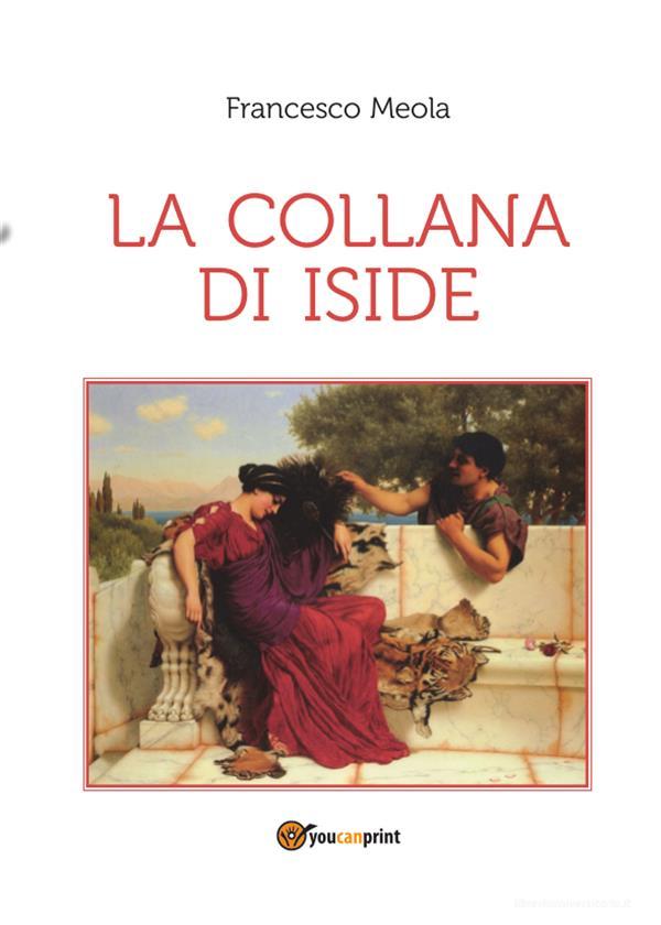 Ebook La collana di Iside di Francesco Meola edito da Youcanprint