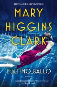 Ebook L'ultimo ballo di Higgins Clark Mary edito da Sperling & Kupfer