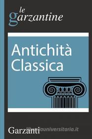 Ebook Antichità classica di AA.VV. edito da Garzanti