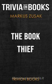 Ebook The Book Thief by Markus Zusak (Trivia-On-Books) di Trivion Books edito da Trivion Books