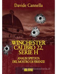 Ebook Winchester Calibro 22, serie H di Cannella Davide edito da ABRABOOKS