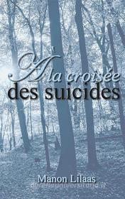 Ebook À la croisée des suicides di Manon Lilaas edito da Books on Demand