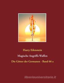 Ebook Magische Angriffs-Waffen di Harry Eilenstein edito da Books on Demand