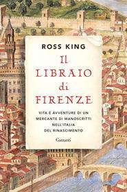 Ebook Il libraio di Firenze di Ross King edito da Garzanti