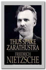 Ebook Thus Spake Zarathustra di Friedrich Wilhelm Nietzsche edito da Qasim Idrees