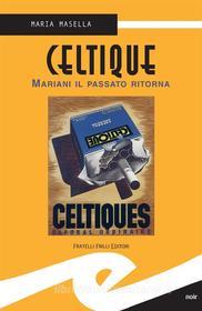 Ebook Celtique di Maria Masella edito da Fratelli Frilli Editori