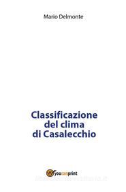 Ebook Classificazione del clima di Casalecchio di Mario Delmonte edito da Youcanprint