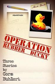 Ebook Operation Rubber Ducky di Cora Buhlert edito da Cora Buhlert