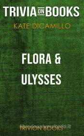 Ebook Flora & Ulysses by Kate DiCamillo (Trivia-On-Books) di Trivion Books edito da Trivion Books