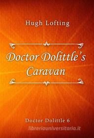 Ebook Doctor Dolittle’s Caravan di Hugh Lofting edito da Classica Libris