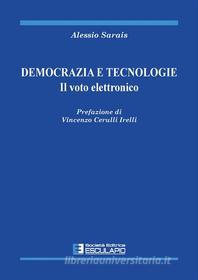 Ebook Democrazia e Tecnologie. Il voto elettronico di Alessio Sarais edito da Società Editrice Esculapio
