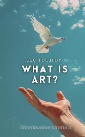 Ebook What Is Art? di Leo Tolstoy edito da Interactive Media