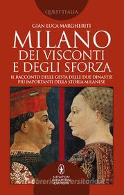 Ebook Milano dei Visconti e degli Sforza di Gian Luca Margheriti edito da Newton Compton Editori
