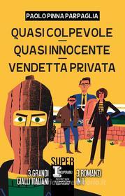 Ebook Quasi colpevole - Quasi innocente - Vendetta privata di Paolo Pinna Parpaglia edito da Newton Compton Editori