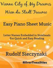 Ebook Vienna City of My Dreams Easy Piano Sheet Music di SilverTonalities edito da SilverTonalities