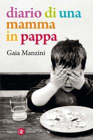 Ebook Diario di una mamma in pappa di Gaia Manzini edito da Editori Laterza
