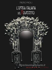 Ebook L&apos;opera italiana del Novecento di Piero Mioli edito da Manzoni Editore