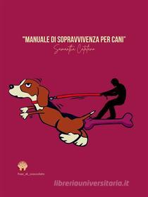 Ebook Manuale di sopravvivenza per cani di Catalano Samantha edito da sociart