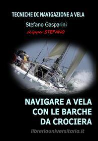 Ebook Navigare a Vela con le Barche da Crociera di Stefano Gasparini edito da Stefano Gasparini