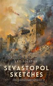 Ebook Sevastopol Sketches di Leo Tolstoy edito da Interactive Media