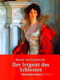 Ebook Der Irrgeist des Schlosses di Nataly von Eschstruth edito da Books on Demand