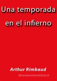 Ebook Una temporada en el infierno di Arthur Rimbaud edito da Arthur Rimbaud