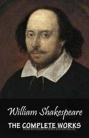 Ebook The Complete Works di William Shakespeare edito da Shakespeare Works