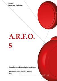 Ebook A.r.f.o. 5 di Associazione Rocco Federico Onlus edito da Youcanprint