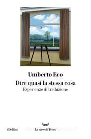 Ebook Dire quasi la stessa cosa di Umberto Eco edito da La nave di Teseo