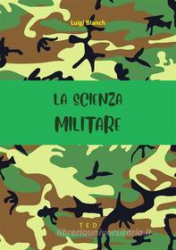 Ebook La scienza militare di Luigi Blanch edito da Tiemme Edizioni Digitali