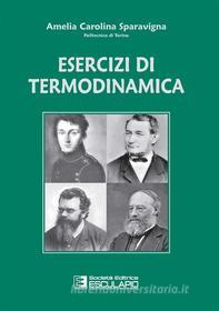 Ebook Esercizi di termodinamica di Amelia Sparavigna edito da Società Editrice Esculapio