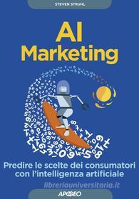 Ebook AI Marketing di Steven Struhl edito da Feltrinelli Editore