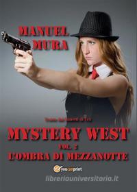 Ebook Mystery West vol. 2 - L'ombra di mezzanotte di Manuel Mura edito da Youcanprint